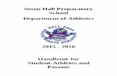 Seton Hall Preparatory School Department of Athletics€¦ · Seton Hall Preparatory School Department of Athletics 2015 - 2016 Handbook for Student-Athletes and Parents . 2 Table