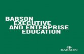 BABSON EXECUTIVE AND ENTERPRISE EDUCATION · and delivered to meet specific business needs and objectives » Open Enrollment Programs that develop individuals and teams in focused