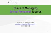 Basics of Managing€¦ · School Personnel Records Washington State Archives. recordsmanagement@sos.wa.gov (360) 5864901-1. Overview • Records Management Basics • School Personnel