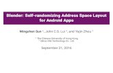 Blender: Self-randomizing Address Space Layout for Android ... · Blender: Self-randomizing Address Space Layout for Android Apps MingshenSun ,JohnC.S.Lui ,andYajinZhouy TheChineseUniversityofHongKong