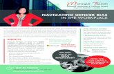 NAVIGATING GENDER BIAS IN THE WORKPLACEnegative outcomes related to gender bias. Participants will walk away with the understanding of: + Latest neuroscience research on bias and how