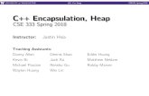 C++ Encapsulation, Heap - University of Washington · L12: C++ Heap CSE333, Spring 2018 C++ Encapsulation, Heap CSE 333 Spring 2018 Instructor: Justin Hsia Teaching Assistants: Danny