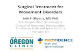 Surgical Treatment for Movement Disorders/media/Files... · Surgical Treatment for Movement Disorders Seth F Oliveria, MD PhD The Oregon Clinic Neurosurgery Director of Functional