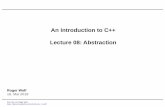 An Introduction to C++ Lecture 08: Abstractionekp · Abstraction This procedure is called abstraction. It follows our natural intuition: try to identify what certain groups of objects