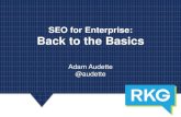 SEO for Enterprise: Back to the Basics€¦ · Adam Audette . @audette . What are all the things you should could be doing? @audette . Authorship Log file analysis Schema.org Site