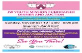 JW YOUTH MISSION FUNDRAISER DINNER AND AUCTION … · YOUTH MISSION FUNDRAISER DINNER & AUCTION JW YOUTH MISSION FUNDRAISER DINNER AND AUCTION Don’t miss this opportunity to support