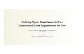 Call-by-Type Functions in C++ Command-Line Arguments in C++ · Command Line Arguments with C++ • In C++ you can accept command line arguments – That is, when you execute your