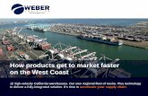 How products get to market faster on the West Coast · Weber’s 12 strategically located California distribution centers are located minutes from some of America’s bu siest po