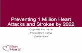 Preventing 1 Million Heart Attacks and Strokes by 2022Million Hearts ® for Clinicians Microsite • Features Million Hearts ® protocols, action guides, and other QI tools • Syndicates