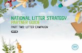 NatIonal LItter STraTEGY partner GuIde · 2019-06-18 · • Littering is unacceptable behaviour and it’s easy to do the right thing – bin your litter or take it home if a bin