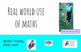 Real world use of maths · These slides focus on ‘Real World Use of Maths’ and links should be made with the learning environments both outdoors and indoors. The slides are part