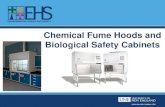 Chemical Fume Hoods and Biological Safety Cabinets · 2020-01-01 · Chemical Fume Hoods The purpose of a chemical fume hood is to contain and exhaust chemical and/or radioactive