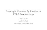 Strategic)Choices)By)Par1es)in) PTABProceedings) · 2019-05-21 · Strategic)Choices)By)Par1es)in) PTABProceedings) Jay)Kesan)) Ar1)K.)Rai) Saurabh)Vishnubhakat