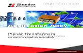 Application Alley - Standex Electronics...Application Alley. General guide on how to design and use planar transformers ... transformer. This reduction in size from a bulky part eliminates