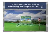 The Links at Brunello: Fitting Program 2015...The Links at Brunello – FITTING PROGRAM - 2015 11 | P a g e (902)876-7649 golfshop@thelinksatbrunello.com Rental Equipment Taylor Made