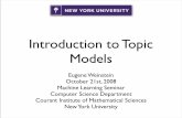 Introduction to Topic Models - New York Universityeugenew/ml/2008/weinstein-topic.pdf · Topic Modeling • Idea: ﬁnd low-dimensional descriptions of high- dimensional text •