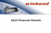 2Q13 Financial Results - Winbond · 2Q13 Financial Results • We have made forward-looking statements in this presentation. Our forward-looking statements contain information regarding,