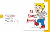 ADVERBS English Mrs. Rivera€¦ · ADVERBS English Mrs. Rivera. What is an adverb? An adverb describes a verb, adjective, or another adverb. Answers the questions: How? The cheetah