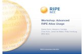 Workshop: Advanced RIPE Atlas Usage · Workshop: Advanced RIPE Atlas Usage — RIPE 70 Deﬁnition •RIPE Atlas = global active measurements platform •Goal: View Internet reachability