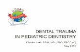 Charles Lekic DDM, MSc, PhD, FRCD (C) May 2015 · Classification of dental injuries Tooth fractures ... topical fluorides or only observe. Prognosis is ... Administer systemic antibiotics.