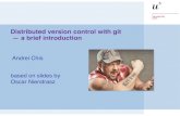 Distributed version control with git a brief introductionscg.unibe.ch/.../20-02-21-week_01-GitIntroduction.pdf · Distributed version control with git — a brief introduction based