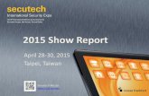 2015 Show Report - Secutech 2020 _EN.pdf2015 Show Report April 28-30, 2015 Taipei, Taiwan Secutech Recap: Video in 100 seconds! • Overview • Exhibitor analysis • Overseas visitor