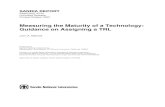 Measuring the Maturity of a Technology: Guidance on ... · Measuring the Maturity of a Technology: Guidance on Assigning a TRL John A. Mitchell Prepared by Sandia National Laboratories