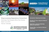 Bioprocessing Separations Consortium - Energy.gov · 1 - Bioprocessing Separations Consortium Rationale • Overall, industrial separations could constitute up to 15% of total energy
