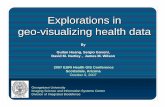 Explorations in geo-visualizing health dataproceedings.esri.com/.../docs/using_gis_to_visualize_health_data.pdf · geo-visualizing health data Explorations in geo-visualizing health