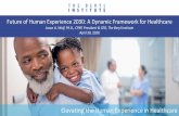 Future of Human Experience 2030: A Dynamic Framework for … · 2020-04-30 · The future belongs to those who believe in the beauty of their dreams. - Eleanor Roosevelt ... information