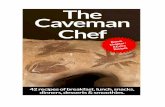 Real Food Cookbook - Justin Thomas Miller · 2019-06-21 · Welcome.To.The.Caveman.Chef!! This!eBook!came!about!simply!because!of!my!love!for!the!Paleo!Diet!–!Ithought!I’d!share!lots!of!my!