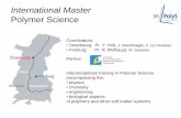 International Master Polymer Science€¦ · Introduction to Polymer and Soft Matter Science . 1.1. – Polymer science 1.2. ... Physical & Mechanical Properties of Polymer Surfaces.
