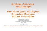 System Analysis and Design The Principles of Object Oriented Design ... · SOLID Principles In computer programming, SOLID is a mnemonic acronym introduced by Robert C. Martin in