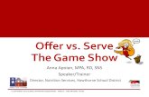 Offer vs. Serve The Game Show - schoolnutrition.orgschoolnutrition.org/uploadedFiles/2_Meetings_and_Events/Presentati… · •Food component •Menu item •Food item •Reimbursable