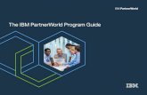 The IBM PartnerWorld Program Guide - DNS€¦ · The PartnerWorld ® Program Guide is designed to provide IBM Business Partners with the essential information required to access and