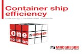 Container ship effi ciency - MacGregor.com...effi ciency Container ship Early recognition of the cargo profi le and incorporating its requirements into the system planning ensures