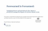 Forewarned is Forearmed - CRSPI...Forewarned is Forearmed Objective: Equip Australian agricultural value chains to foresee & proactively manage the impacts of extreme climate events