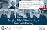 Dodging Pitfalls When Running a Community Meeting€¦ · Dodging Pitfalls When Running a Community Meeting The webinar will begin soon. While you wait, please answer the poll question