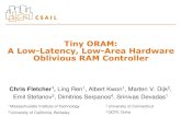 Tiny ORAM: A Low-Latency, Low-Area Hardware Oblivious …cwfletcher.net/Content/Publications/Academics/Presentations/FCCM15_slides.pdfTiny ORAM: A Low-Latency, Low-Area Hardware Oblivious