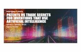 PATENTS VS TRADE SECRETS FOR INVENTIONS THAT USE ... · data analytics software, and touch screen technology. As AI tools have become widely available, inventions that use AI have
