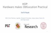 HOP: Hardware makes Obfuscation Practical...HOP: Hardware makes Obfuscation Practical Kartik Nayak With Chris Fletcher, Ling Ren, Nishanth Chandran, Satya Lokam, Elaine Shi and Vipul