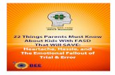 22 Things Parents Must Know About Kids With …...2014/01/22  · Below are 22 succinct parenting tips and ideas that parents must know about kids with FASD, one from each of the speakers