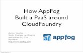 How AppFog Built a PaaS around CloudFoundry€¦ · cloud infrastructure [...] applications created using programming languages, libraries, services, and tools supported by the provider.”