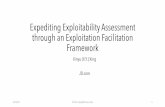 Expediting Exploitability Assessment through an …...Expediting Exploitability Assessment through an Exploitation Facilitation Framework Xinyu(X.Y.) Xing JD.com 11/1/18 Email: xxing@ist.psu.edu