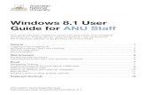 Windows 8.1 User Guide for ANU Staff...2014/03/20  · Windows 8.1 User Guide Version 20140320 13 Windows 8.1 shortcuts Show/hide the desktop Hold the Windows key and press D Show