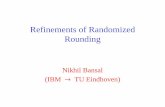 Refinements of Randomized Rounding · Relax and Round By far the most powerful and ubiquitous technique. [Raghavendra 08 and others]: For several problems LPs/SDPs best among any