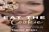 As Taylor so truthfully puts it in her authentic and ...€¦ · As Taylor so truthfully puts it in her authentic and inspiring new book, Eat the Cookie, when she says, “Comparison