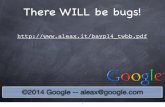 There WILL be bugs! · 2014-11-21 · Simplify, simplify, simplify Kernighan: "Debugging is twice as hard as writing a program in the ﬁrst place. If you're as clever as you can