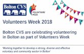 Volunteers Week 2018 - BoltonCVS · During the week, Bolton CVS will have a presence at various venues, come along to find out more about volunteering. Tuesday 5th June 1.00pm –3.00pm