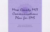Mesa Couty MCI Plan for EMS · these items so they are ready to run an MCI ground operation •We will go live with this plan on August 1, 2015 •Plan table top exercise in Fall